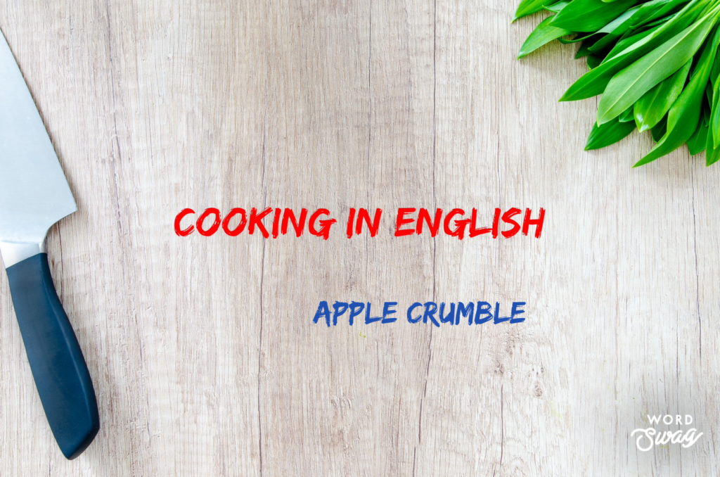 Cooking in English – Apple Crumble