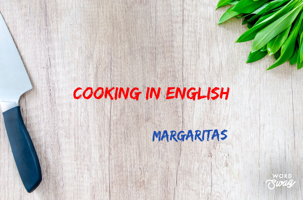 Cooking in English Margaritas