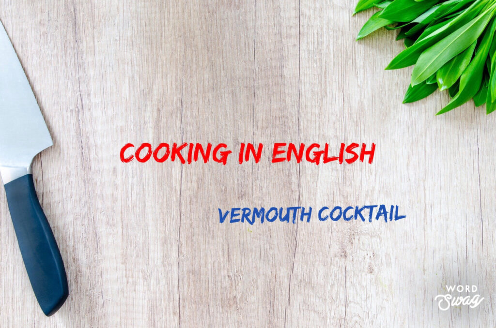 Cooking in English: Vermouth Cocktail