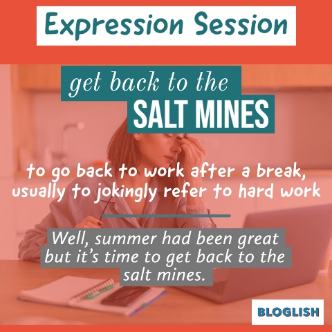 B2 C1 C2 English Expressions: back to the salt mines
