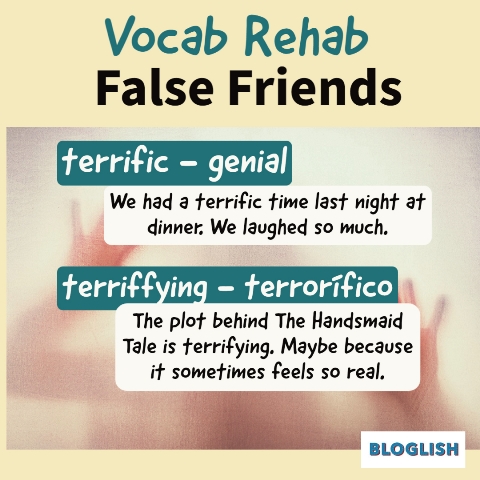 False Friends Terrific and Terrifying