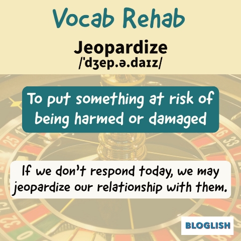 B2 C1 C2 English Vocabulary: Jeopardize