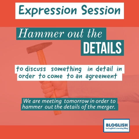 English Expression: Hammar out the details