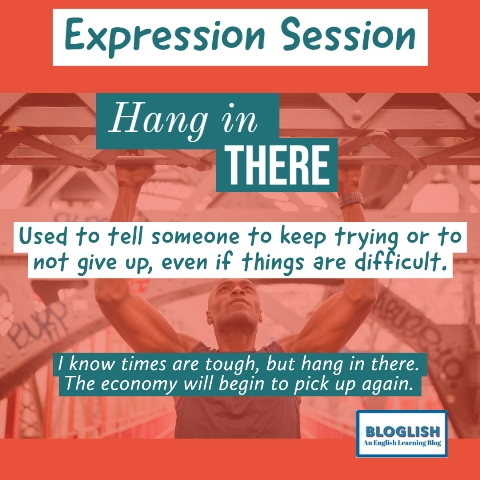 English Expressions: Hang in there