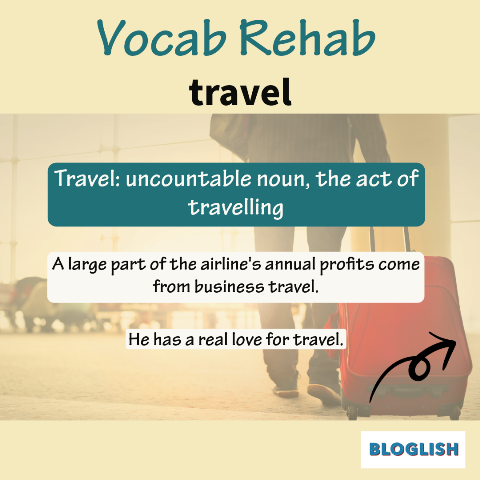 Differences between travel, trip and jouney: TRAVEL