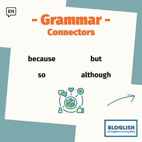 Connectors: because, so, but, although