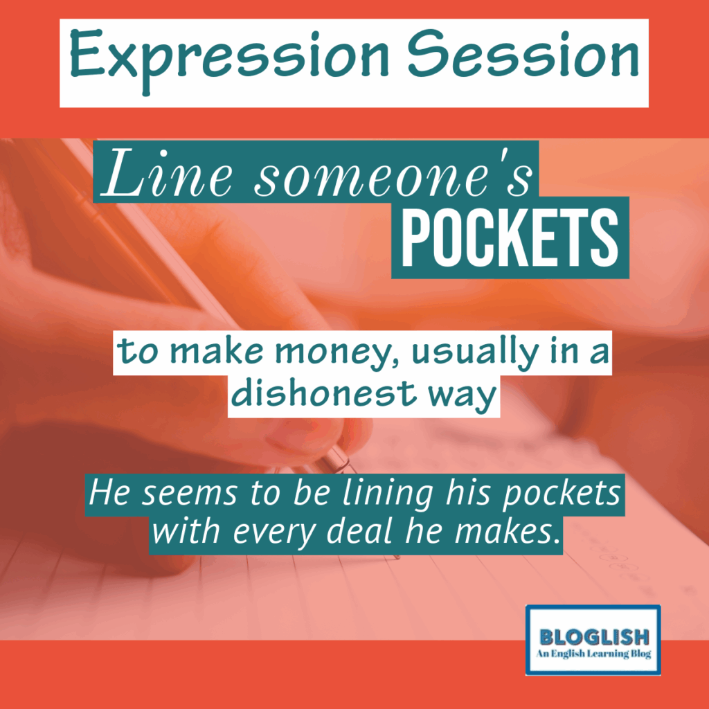 Line someone's pockets
